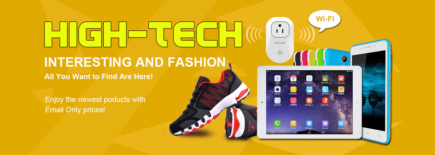 High-tech,Interesting and Fashion，All You Want to Find Are Here!