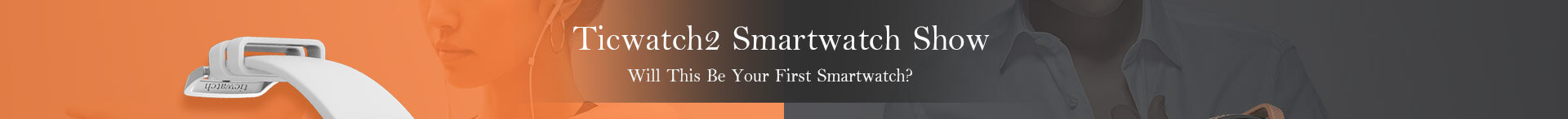Ticwatch2 Smartwatch Show